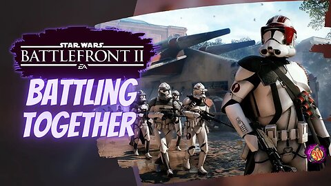 Battling Together - Star Wars Battlefront 2 Co-op Live Stream