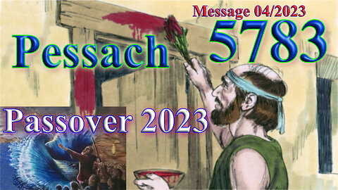 Passover 2023 Pessach 5783 (Message 2023/04)