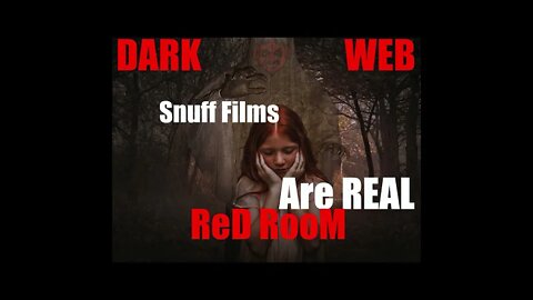 Snuff Films - Red Rooms - Dark Web - Targeted Individuals - Gang Stalking - Cyber Torture