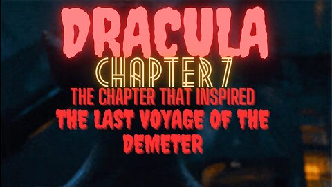 HALLOWEEN 2023: Dracula--Chapter 7 by Bram Stoker