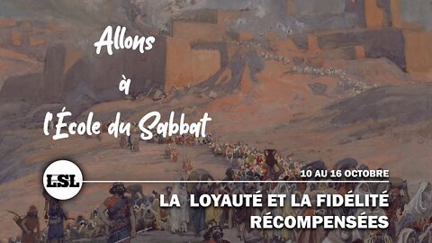 La Loyauté et la Fidélité Récompensées | Allons à l'École du Sabbat - Leçon 1 Q4 2021