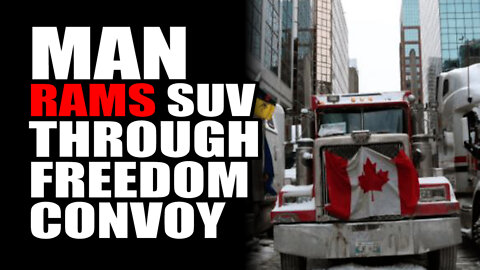 Man Rams SUV Through Freedom Convoy