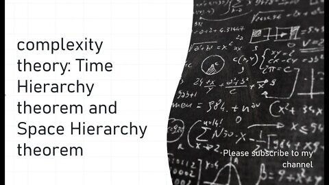complexity theory: Time Hierarchy theorem and Space Hierarchy theorem