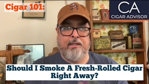 Cigar 101:Should I smoke a fresh-rolled cigar right away?