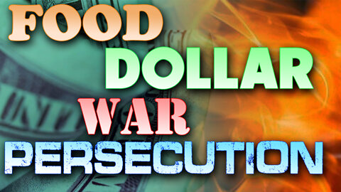 Food, Dollar, War & Persecution 05/09/2022