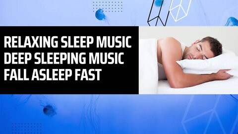 Relaxing Sleep Music • Deep Sleeping Music • Fall Asleep Fast •
