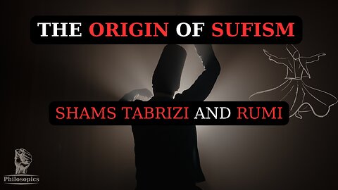 Evolution of Sufi Mysticism | Shams Tabrizi & Rumi's Journey