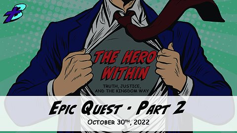 October 30, 2022: The Hero Within - Epic Quest Part 2 (Pastor Steve Cassell)