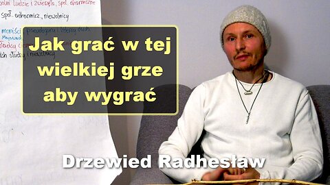 Jak grać w tej wielkiej grze aby wygrać - Drzewied Radhesław