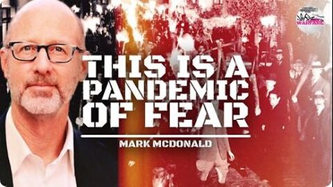 Psychiatrist Dr. Mark McDonald: This is a Pandemic of Fear - 11/8/21