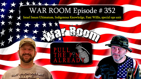 PTPA (WR Ep 352): Israel Issues Ultimatum, Indigenous Knowledge, Fani Willis, special ops unit