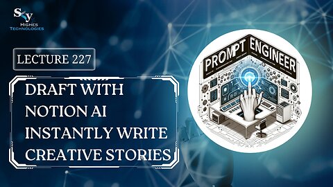 227. Draft with Notion AI Instantly Write Creative Stories | Skyhighes | Prompt Engineering
