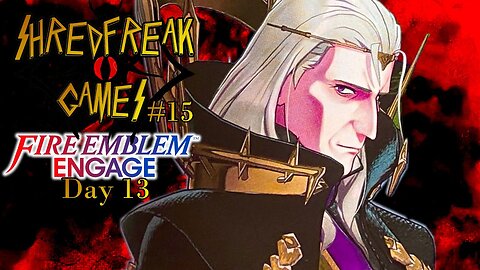 Live Replay! Gotta rescue that Brodian king! - Fire Emblem Engage Day 13 - Shredfreak Games #15