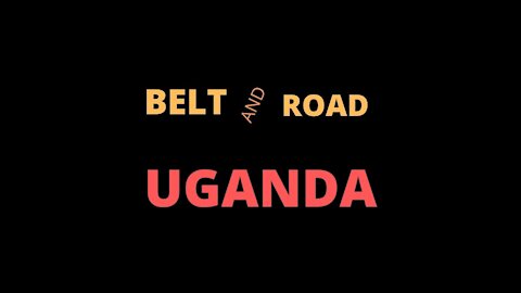Uganda and The Belt and Road Is The Belt Tightening