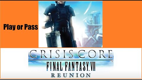 Play or Pass Crisis Core: FF7 Reunion