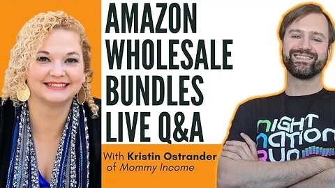 Amazon Wholesale Bundles Live Q&A with Kristin Ostrander of Mommy Income
