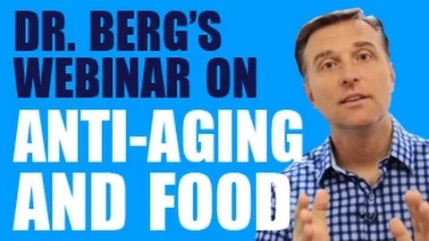 Dr. Berg hosts a webinar on Anti-Aging and food
