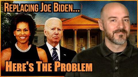 Replacing Joe Biden... Here's The Problem