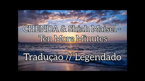 CHENDA & Shiah Maisel - Ten More Minutes [ Tradução // Legendado ] ( NoCopyrightSound )