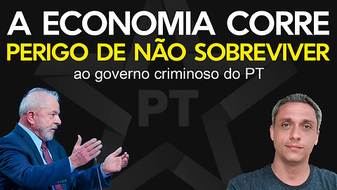 A economia passa por uma urgência mais perigosa que a pandemia sobreviver ao governo criminoso do PT