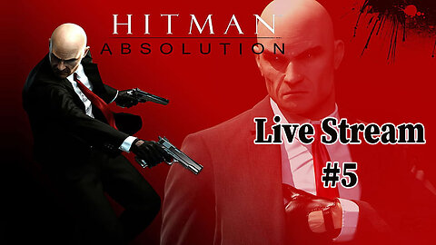 Hitman: Absolution - Part #5 - Live Stream