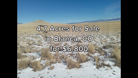 4.7 Acres for Sale in Blanca, CO for $6,800.