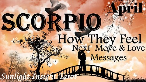 SCORPIO - They Felt The Fast Intense Connection, They Want To Start Over The Right Way!🌹💞 April