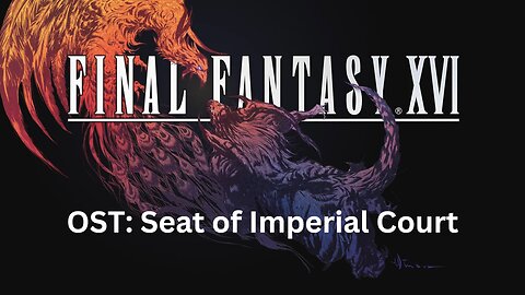 Final Fantasy 16 OST 173: Seat of the Imperial Court