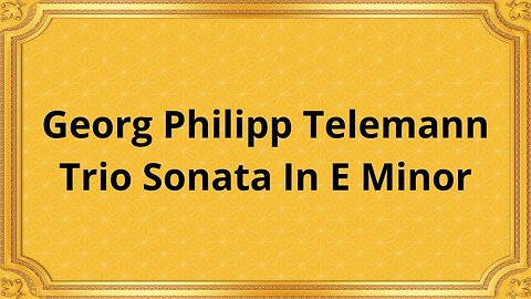 Georg Philipp Telemann Trio Sonata In E Minor