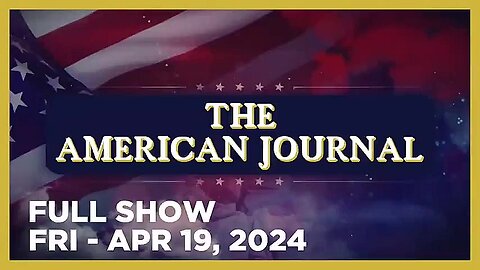 AMERICAN JOURNAL (Full Show) 04_19_24 Friday