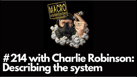 #214 Charlie Robinson || Describing The System