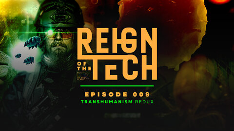 Reign of the Tech | Episode 009 | Hybrids and Transhumanism