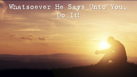 Sunday 10:30am Worship - 5/8/22 - "Whatever He Says Unto You, Do It"