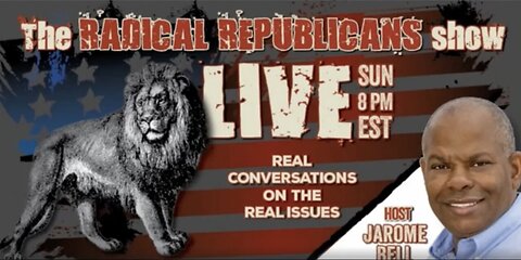 The Radical Republicans with Jarome Bell | LIVE Sunday @ 8pm ET