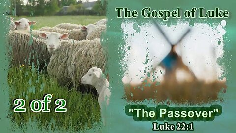 360 "The Passover" (Luke 22:1) 2 of 2