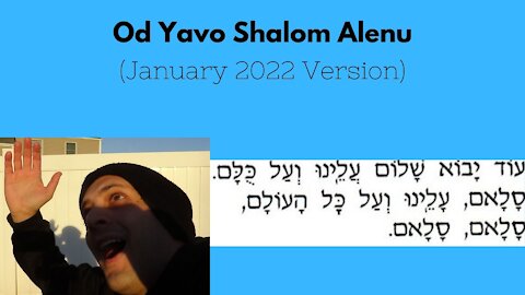 Od Yavo Shalom Alenu (January 2022 Version)