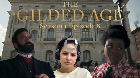 The Gilded Age First Watch Reaction S01-E08, So Much Backstories and Revelations