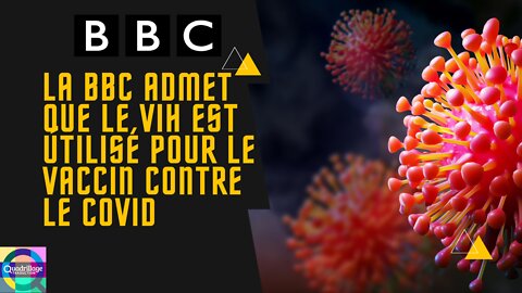 La BBC admet que le VIH est utilisé pour le vaccin contre le Covid!