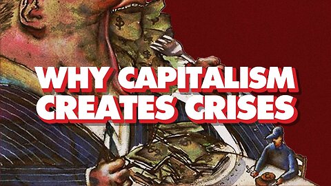 Capitalism's Inherent Contradictions: Why It Drives Toward Crisis