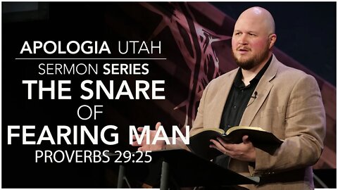 The Snare of Fearing Man | Sermon 08/14/2022