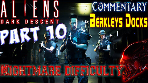 Aliens Dark Descent - Playthrough || Part 10 || Nightmare Difficulty ( with commentary )