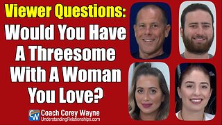 Would You Have A Threesome With A Woman You Love?