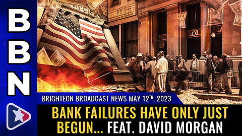 BBN, May 12, 2023 - Bank failures have only just begun... feat. David Morgan
