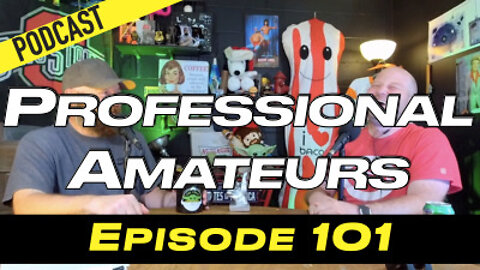 Episode 101 - Professional Amateurs