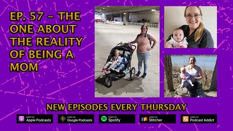 Ep. 57 - The One About the Reality of Being a Mom