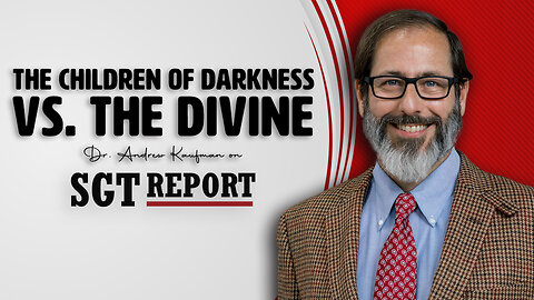 The Children Of Darkness Vs. The Divine | Dr. Andrew Kaufman on SGT Report