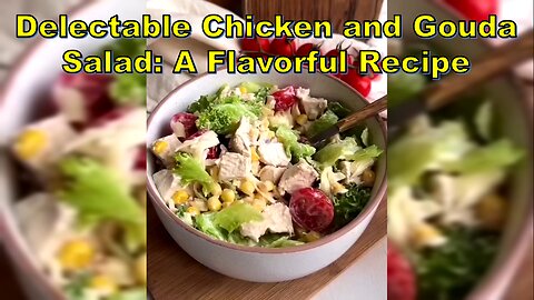 Delectable Chicken and Gouda Salad: A Flavorful Recipe- سالاد مرغ و پنیر گودا #ChickenSalad
