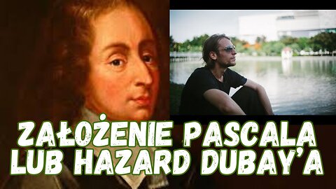 Założenie Pascala lub hazard Dubay’a