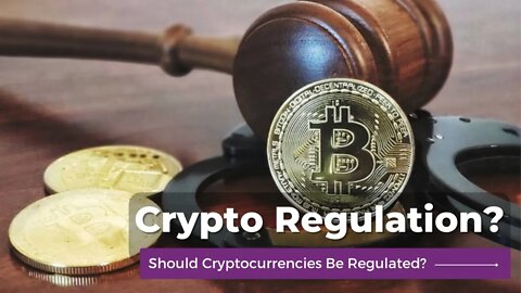 Should Cryptocurrencies Be Regulated?