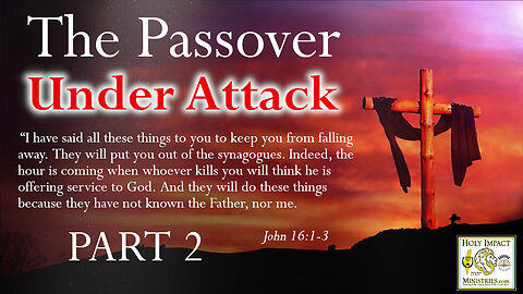 The Passover Under Attack Part 2 “GUARD THE ABIB!”